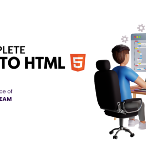 The Complete Guide To HTML