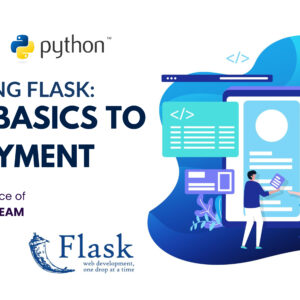 Mastering Flask: From Basics To Deployment